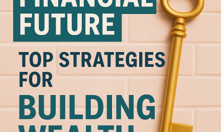 Unlock Your Financial Future: Top Strategies for Building Wealth