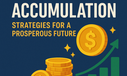 Wealth Accumulation: Strategies for a Prosperous Future