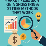Market Research on a Shoestring: 21 Free Methods That Work