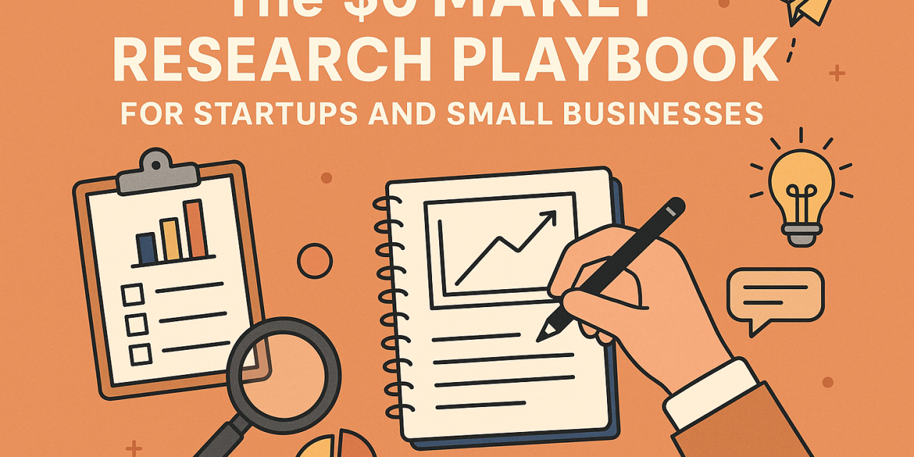 – The $0 Market Research Playbook for Startups and Small Businesses