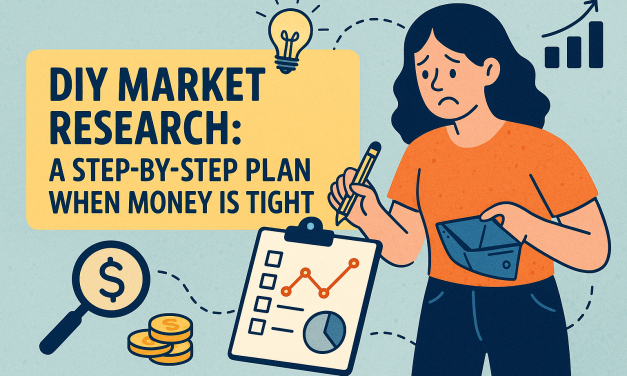 DIY Market Research: A Step‑by‑Step Plan When Money Is Tight