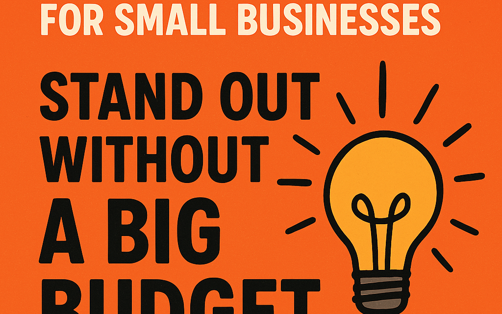 – Branding 101 for Small Businesses: Stand Out Without a Big Budget