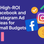 – 9 High‑ROI Facebook and Instagram Ad Ideas for Small Budgets
