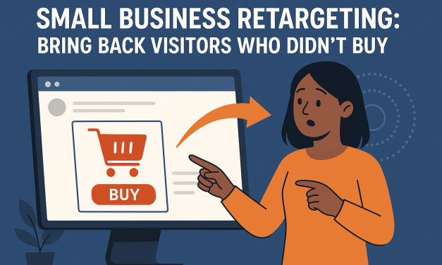 Small Business Retargeting: Bring Back Visitors Who Didn’t Buy