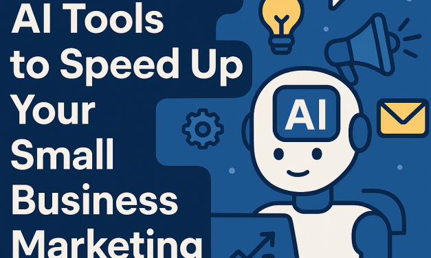 – How to Use AI Tools to Speed Up Your Small Business Marketing