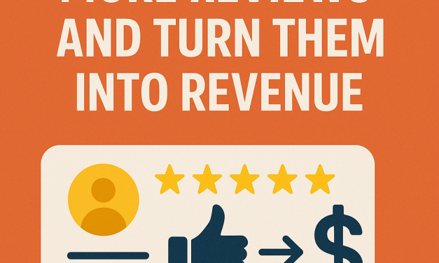 How to Get More Reviews and Turn Them into Revenue